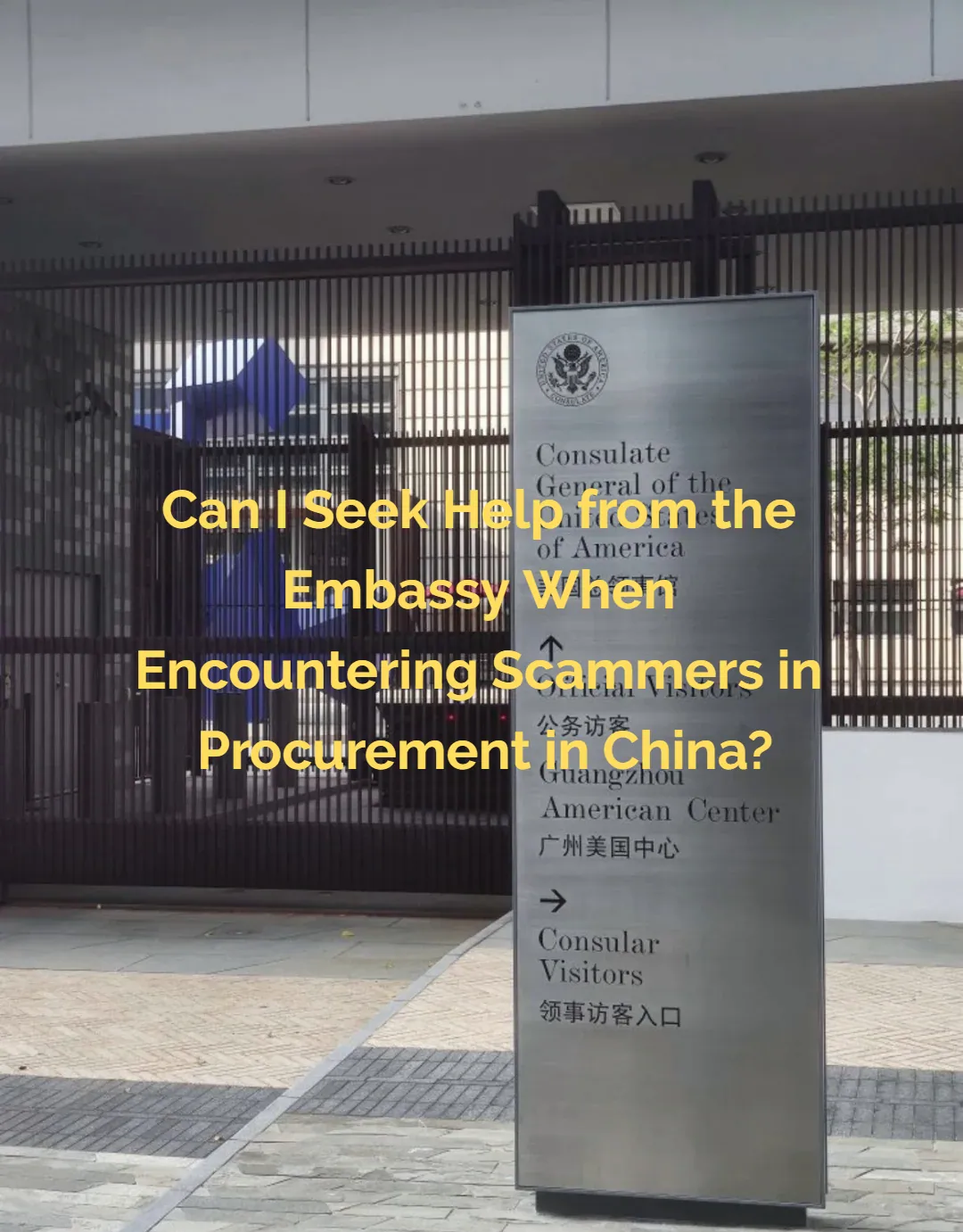 Can I Seek Help from the Embassy When Encountering Scammers in Procurement in China?